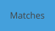 Matches