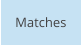 Matches