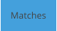 Matches